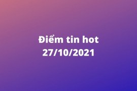 Tin nóng ngày 27/10/2021
