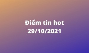 Tin nóng ngày 29/10/2021